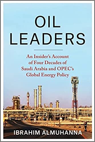 Oil Leaders: An Insider’s Account of Four Decades of Saudi Arabia and OPEC's Global Energy Policy - Epub + Converted Pdf
